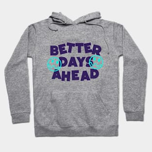 BETTER DAYS AHEAD Hoodie